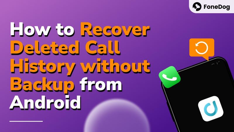 Recover Deleted Call History without Backup from Android