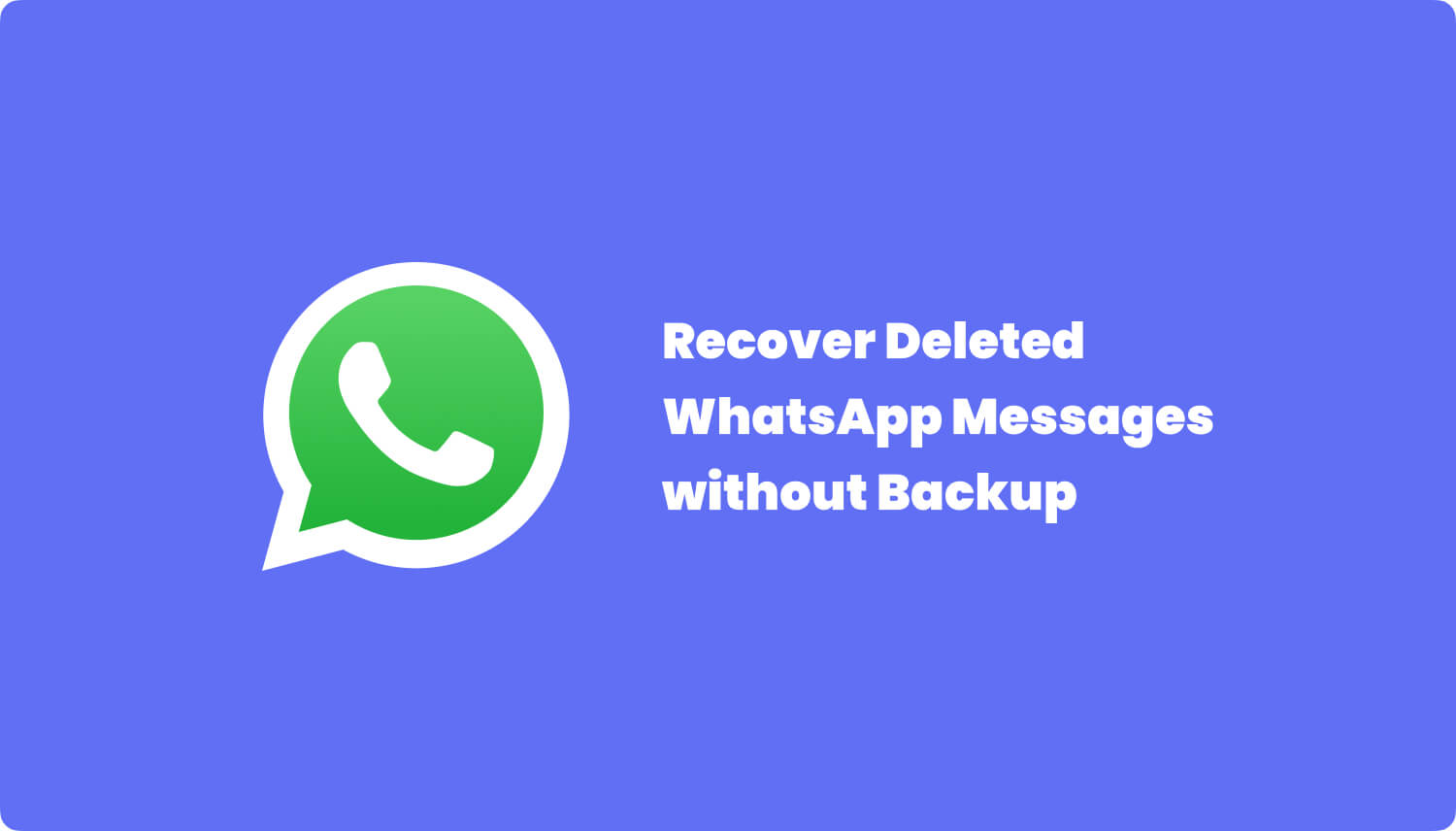 Recover Whatsapp Messages Without Backup