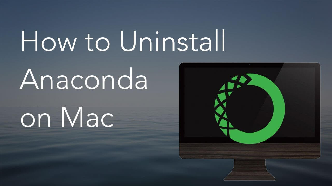 How To Uninstall Anaconda On Mac