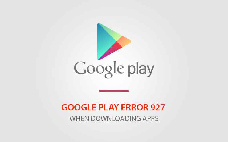 Åtgärda Google Play Error 927 Error