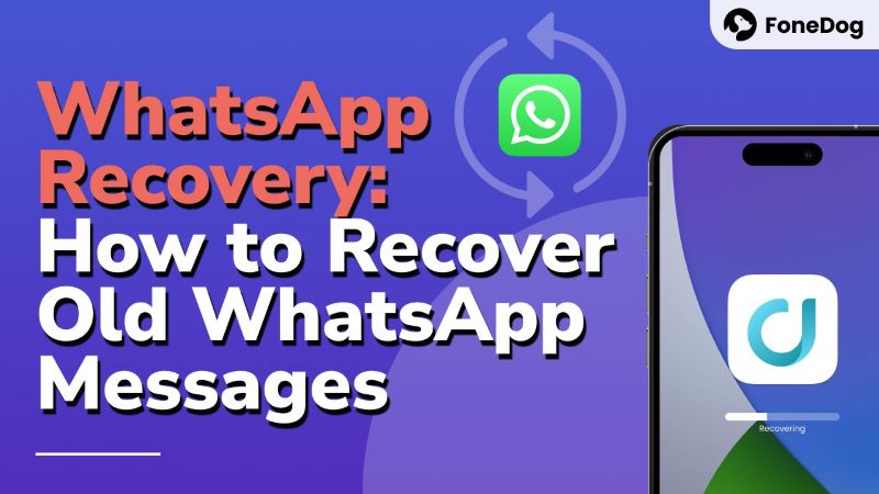 How to Retrieve Old WhatsApp Messages