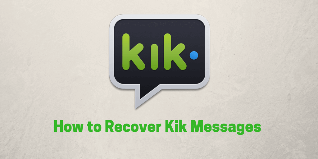 Recover Kik Messages