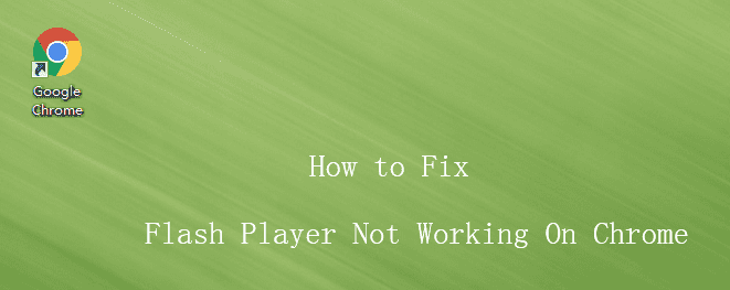How to fix Flash Player Not Working on Chrome
