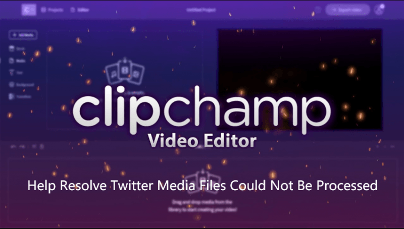 ClipChamp Create Solve Your Media File Could Not Be Processed