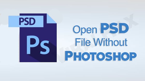 How to Open a PSD File Without Photoshop