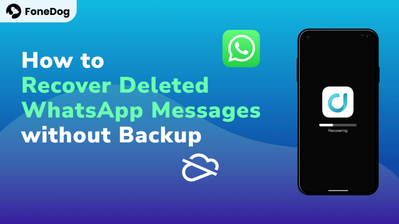 How to Restore Deleted WhatsApp without Backup